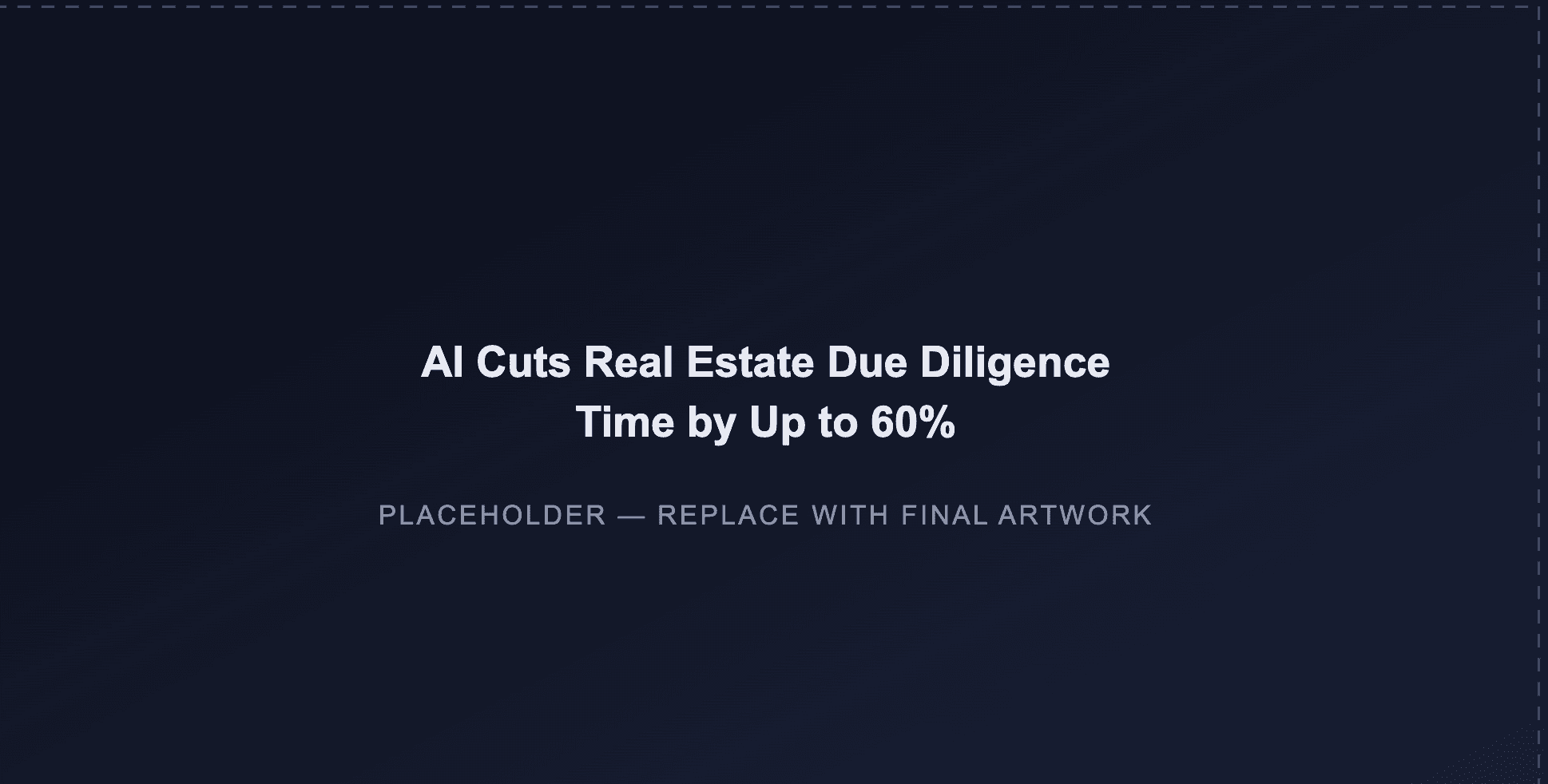 AI Cuts Real Estate Due Diligence Time by Up to 60%. Here's How.