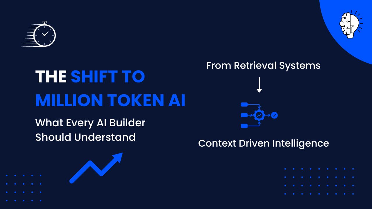 The shift to million-token AI, from retrieval systems to context-driven intelligence, is what every AI builder should understand.